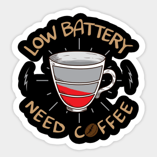 Low Battery Need Coffee Funny Coffee Lovers Gift Sticker